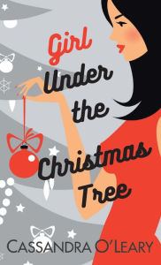 Title: Girl Under The Christmas Tree, Author: Cassandra O'Leary