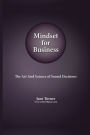 Mindset for Business: The Art and Science of Sound Decisions