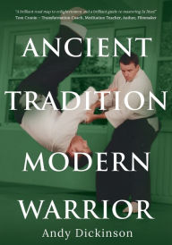 Title: Andy Dickinson - Ancient Tradition, Modern Warrior, Author: Andy Dickinson