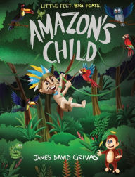 Title: Amazon's Child, Author: James David Grivas