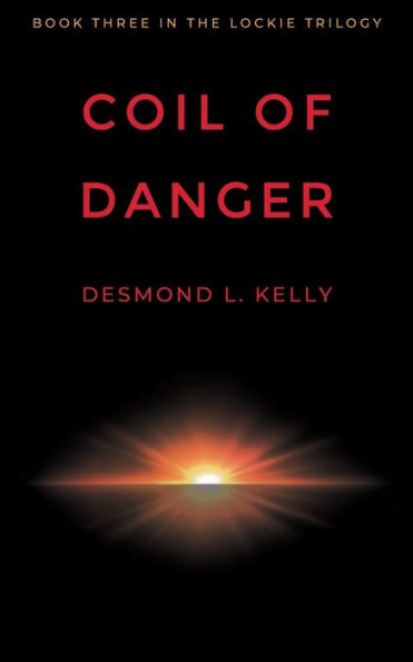 Coil of Danger: Book Three the Lockie Trilogy.