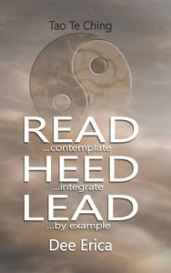 Title: Read...contemplate Heed...integrate Lead...by example, Author: Dee Erica