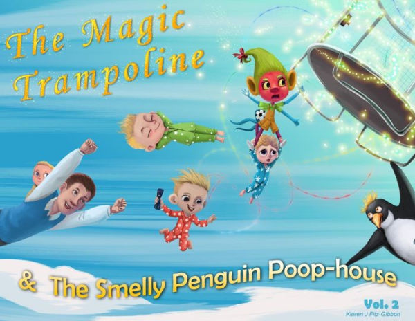 The Magic Trampoline and the Smelly Penguin Poophouse: The Smelly Penguin Poophouse