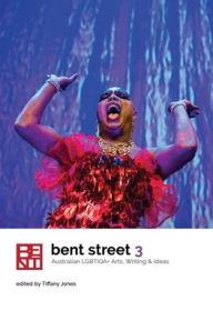 Title: Bent Street 3: Australian LGBTIQA+ Arts, Writing and Ideas 2019, Author: Tiffany Jones