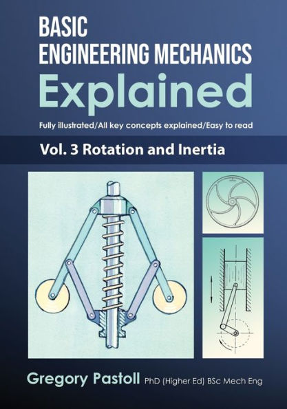 Basic Engineering Mechanics Explained, Volume 3: Rotation and Inertia