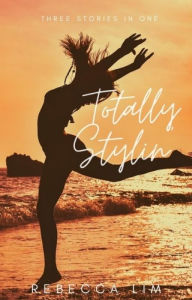 Title: Totally Stylin': Three stories in one, Author: Rebecca Lim