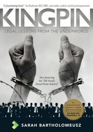 Title: Kingpin Revised Edition: Legal Lessons from the Underworld, Author: Sarah Bartholomeusz