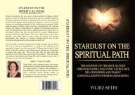 Title: Stardust on the Spiritual Path: The journey of the soul as seen through karma and Vedic astrology. Relationships and Family Constellations towards awakening., Author: Yildiz Sethi