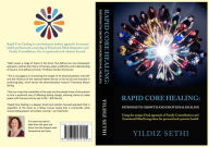 Title: Rapid Core Healing Pathways to Growth and Emotional Healing :: Using the Unique Dual approach of Family Constellations and Emotional Mind Integration for personal and systemic health, Author: Yildiz Sethi