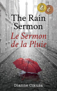 Title: The Rain Sermon: Le Sermon de la Pluie, Author: Dianne Cikusa