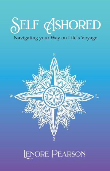 Self Ashored: Navigating your Way on Life's Voyage