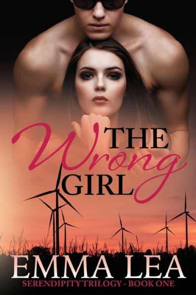 The Wrong Girl: Serendipity Trilogy Book One