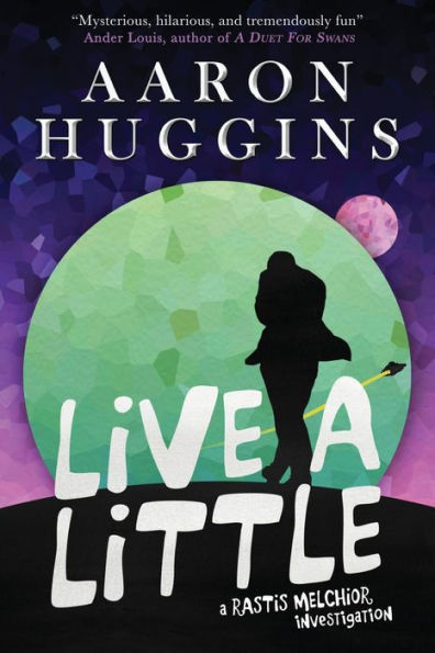 Live a Little: A Rastis Melchior Investigation