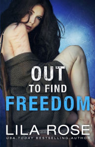 Title: Out to Find Freedom, Author: Lila Rose