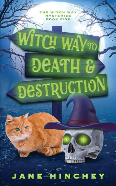 Witch Way to Death and Destruction: A Witch Way Paranormal Cozy Mystery #5