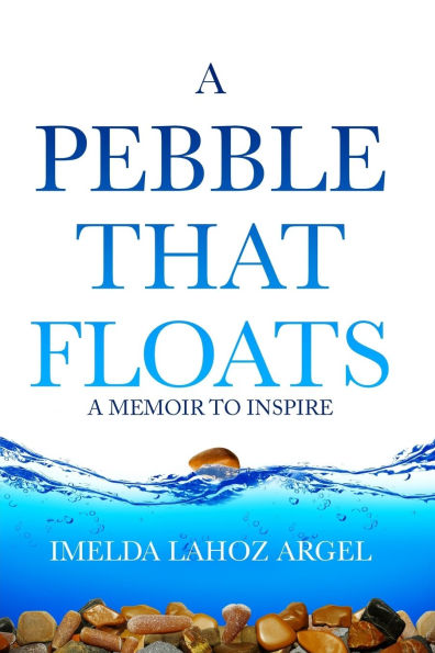 A Pebble That Floats: A Memoir to Inspire