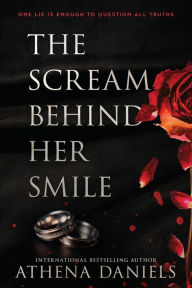Title: The Scream Behind Her Smile, Author: Athena Daniels