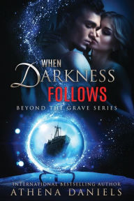 Title: When Darkness Follows, Author: Athena Daniels