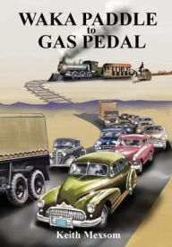 Title: Waka Paddle to Gas Pedal: The First Century of Auckland Transport, Author: Keith Mexsom