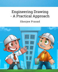 Title: Engineering Drawing - A Practical Approach, Author: Sheojee Prasad