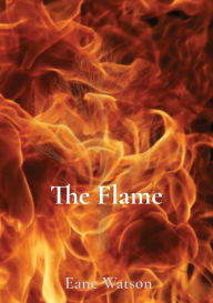 Title: The Flame, Author: Eane Watson