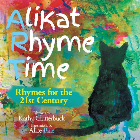 AliKat Rhyme Time: Rhymes for the 21st Century