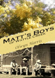 Title: Matt's Boys of Wattle Creek, Author: Olwyn Harris