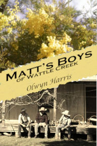 Title: Matt's Boys of Wattle Creek, Author: Olwyn Harris