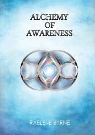 Title: Alchemy of Awareness, Author: Raelene Byrne