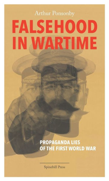 Falsehood Wartime: Propaganda Lies of the First World War