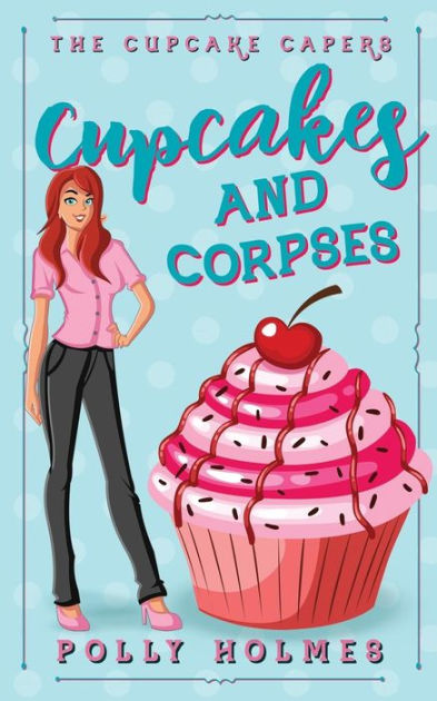 Cupcakes and Corpses by Polly Holmes, Paperback | Barnes & Noble®