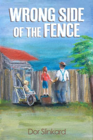 Title: Wrong Side of the Fence, Author: Dor Slinkard