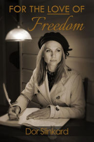 Title: For the Love of Freedom, Author: Doreen Anne Slinkard