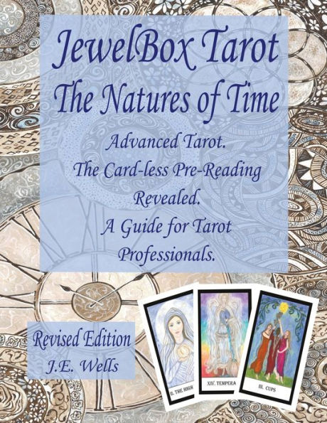 JewelBox Tarot - The Natures of Time: Advanced Tarot. Card-less Pre-Reading Revealed. A Guide for Professionals. Revised Edition.