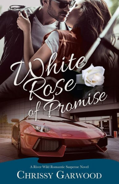 White Rose of Promise: A River Wild Romantic Suspense Novel