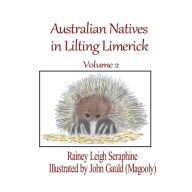 Title: Australian Natives in Lilting Limerick Volume 2, Author: Rainey Leigh Seraphine