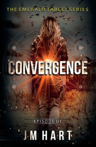 Title: Convergence: Book three of The Emerald Tablet Series, Author: Jm Hart