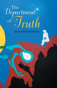 Title: The Department of Truth, Author: James D Connolly