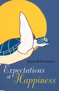 Title: Expectations of Happiness, Author: James D Connolly