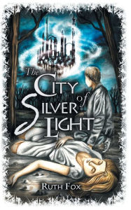 Title: The City of Silver Light, Author: Ruth Fox