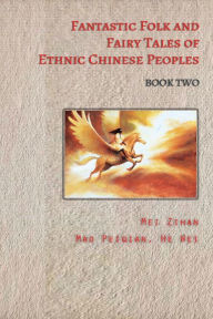 Title: Fantastic Folk and Fairy Tales of Ethnic Chinese Peoples - Book Two, Author: Mei Zihan