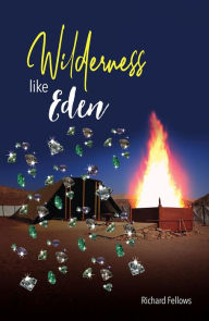 Title: Wilderness Like Eden, Author: Richard Fellows
