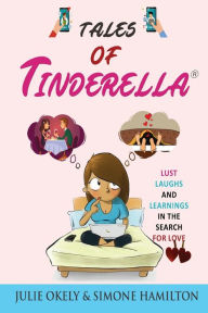 Title: Tales of Tinderella: Lust, Laughs and Learnings in the search for Love, Author: Julie Okely