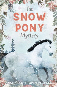 Title: The Snow Pony Mystery, Author: Angharad Thompson Rees