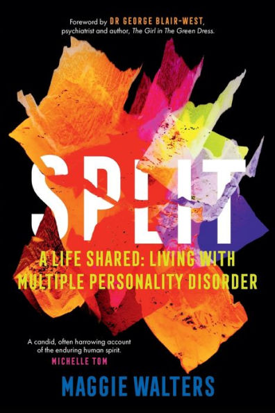 Split: a life shared: living with Multiple Personality Disorder