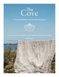 Books in english free download The Cove Crochet Blanket US terms: A pick your path pattern inspired by coastal adventures English version