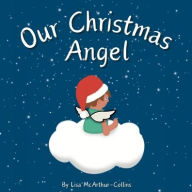 Title: Our Christmas Angel: Remembering Loved Ones At Christmas Time, Author: Lisa McArthur-Collins