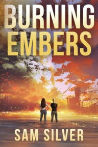 Title: Burning Embers, Author: Sam Silver