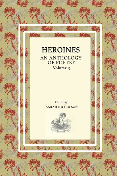 Heroines: An Anthology Of Poetry. Volume Five