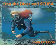 Title: Dan the Diver and SCUBA, Author: John Paterson